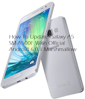 How To Update Galaxy A5 SM-A500F With Official Android 6.0.1 Marshmallow
