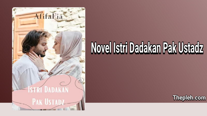 Novel Istri Dadakan Pak Ustadz Gratis