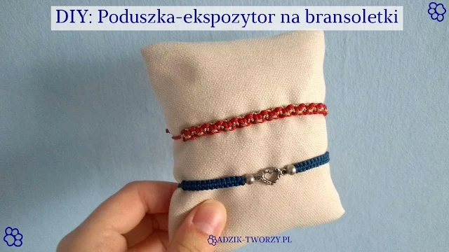 DIY poduszka na bransoletki jak uszyć - Adzik tworzy