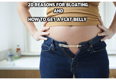 What causes bloating? How to overcome the feeling of bloat? Read on here to find out about the 20 reasons for bloating and how to get a flat belly.