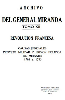 Francisco de Miranda - Tomo  XII  - Revolución Francesa - Causas Judiciales - Proceso Militar y Prisión Política  de Miranda - 1793-1795