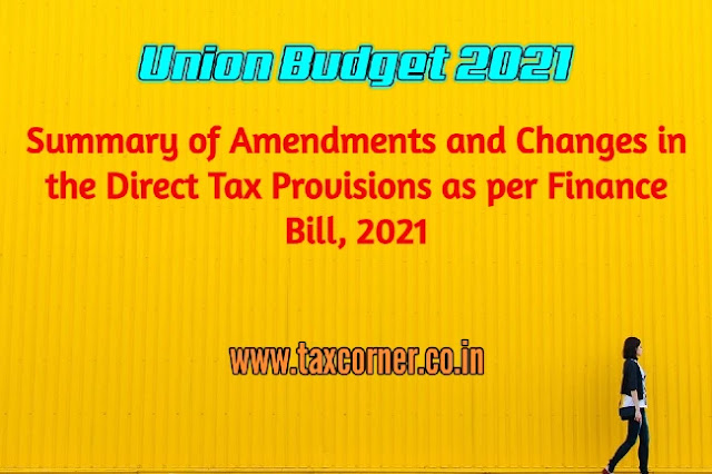 summary-of-amendments-and-changes-in-the-direct-tax-provisions-as-per-finance-bill-2021