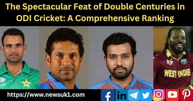 The Spectacular Feat of Double Centuries in ODI Cricket: A Comprehensive Ranking: newsuk1.com