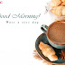 Good Morning Tea Cup and Coffee Cup Images