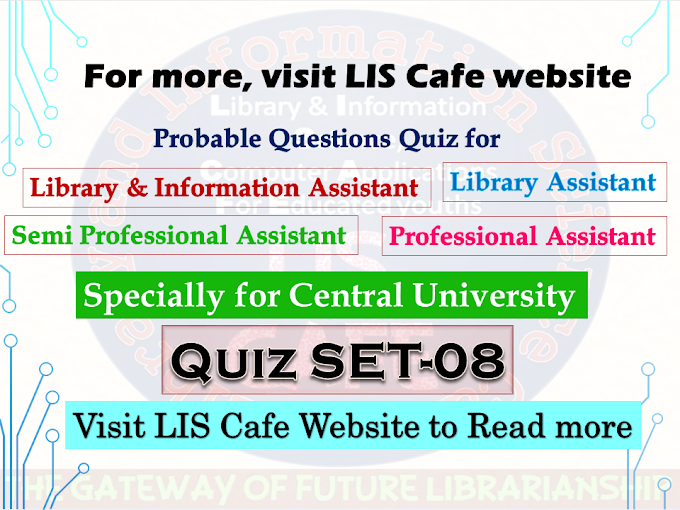 Probable Questions Quiz-08 for Central University :LIA-SPA-Library Assitant 