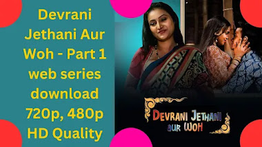 Devrani Jethani Aur Woh - Part 1-ullu-web-series-download