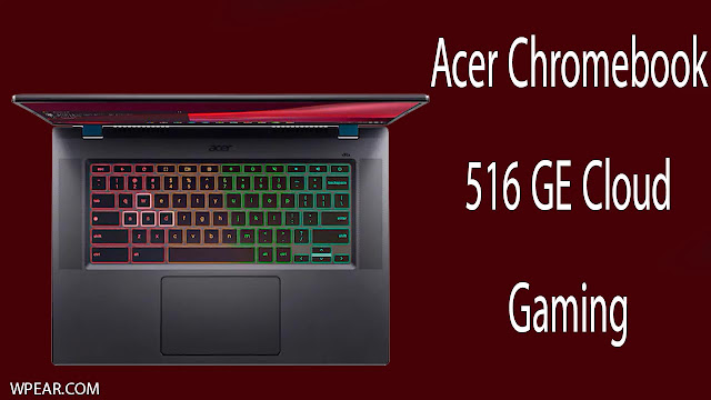 Acer Chromebook 516 GE | Acer United States