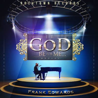 Music: Frank Edwards - If God Be For Me
