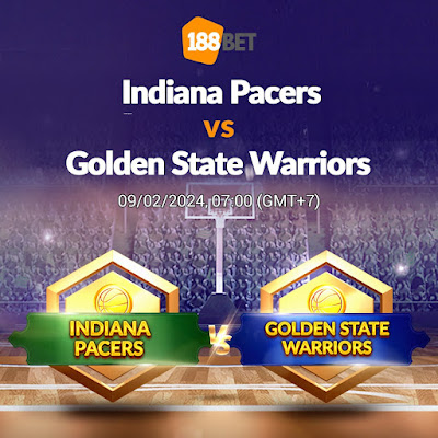 NHẬN ĐỊNH NBA  Indiana Pacers vs Golden State Warriors (07:00, 09/02)