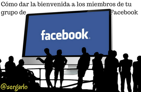 Facebook, grupos facebook, facebook groups, redes sociales, bienvenida