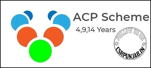 Assured Career Progression Scheme[4,9,14 years ACP Scheme]