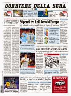 Corriere della Sera del 27 Febbraio 2012 | ISSN 1120-4982 | TRUE PDF | Quotidiano | Cronaca | Politica
Il Corriere della Sera è uno storico quotidiano italiano, primo per diffusione, con 445.000 copie di media giornaliera nel luglio 2012. Ha sede a Milano ed è pubblicato da RCS MediaGroup.
Il Corriere della Sera nacque nel febbraio del 1876 quando Eugenio Torelli Viollier, direttore de La Lombardia, e Riccardo Pavesi, editore della medesima, decisero di fondare un nuovo giornale.