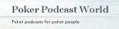 Poker Podcast World