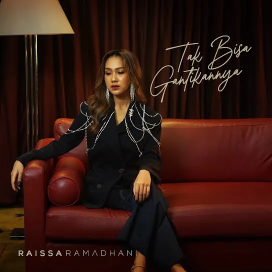 Tak Bisa Gantikannya - Raissa Ramadhani