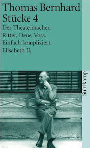 Stücke 4: Der Theatermacher. Ritter, Dene, Voss. Einfach kompliziert. Elisabeth II