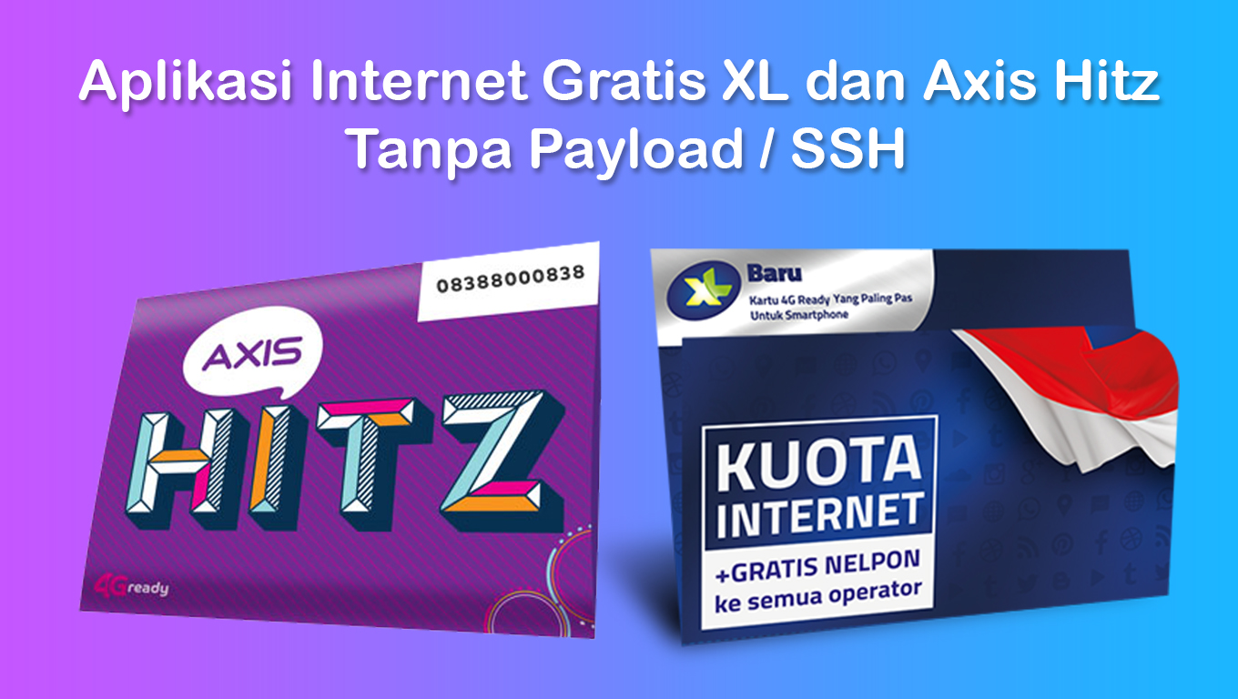 Aplikasi Internet Gratis XL dan Axis Hitz Tanpa Payload ...