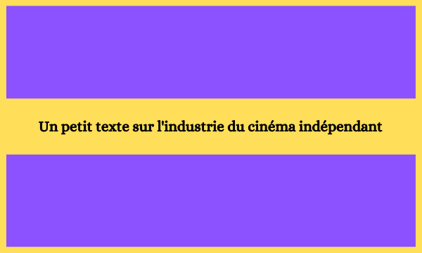 Un petit texte sur l'industrie du cinéma indépendant