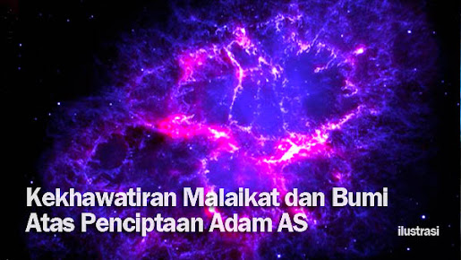 Kekhawatiran Malaikat dan Bumi Atas Penciptaan Adam AS