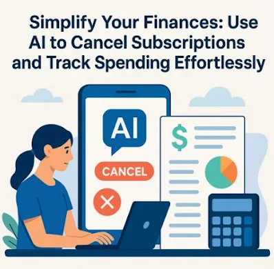 Simplify Your Finances: Use AI to Cancel Subscriptions and Track Spending Effortlessly