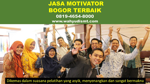 JASA MOTIVATOR BOGOR, MOTIVATOR BOGOR, Training Motivasi Bogor Yang Baik, JASA MOTIVATOR BOGOR, MOTIVATOR PUNCAK BOGOR, MOTIVATOR KOTA BOGOR