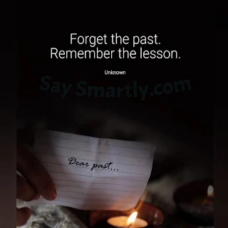 Forget the past. Remember the lesson. _Unknown