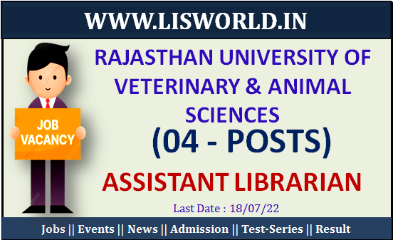 Recruitment for Assistant Librarian (04 Posts) at Rajasthan University of Veterinary & Animal Sciences, Last Date : 18/07/2022