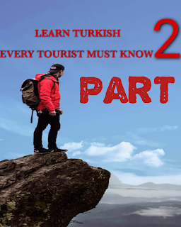 Learn Turkish- Every Tourist Must Know- Part 2