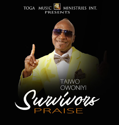 TAIWO OWONIYI - "SURVIVORS PRAISE