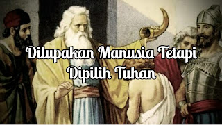 Dilupakan Manusia Tetapi Dipilih Tuhan