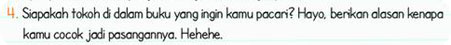 4. Siapakah tokoh di dalam buku yang ingin kamu pacari? Hayo, berikan alasan kenapa kamu cocok jadi pasangannya, Hehehe.