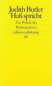 Haß spricht: Zur Politik des Performativen (edition suhrkamp)