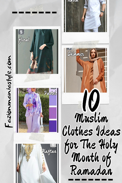 10 Muslim Clothes Ideas for The Holy Month of Ramadan