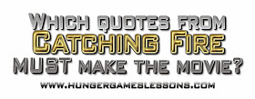 Which Catching Fire Quotes MUST Make the Movie? Weigh in on www.hungergameslessons.com