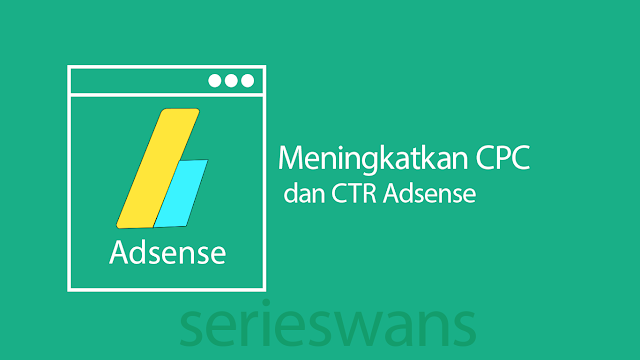 Cara meningkatkan CTR dan CPC google adsense