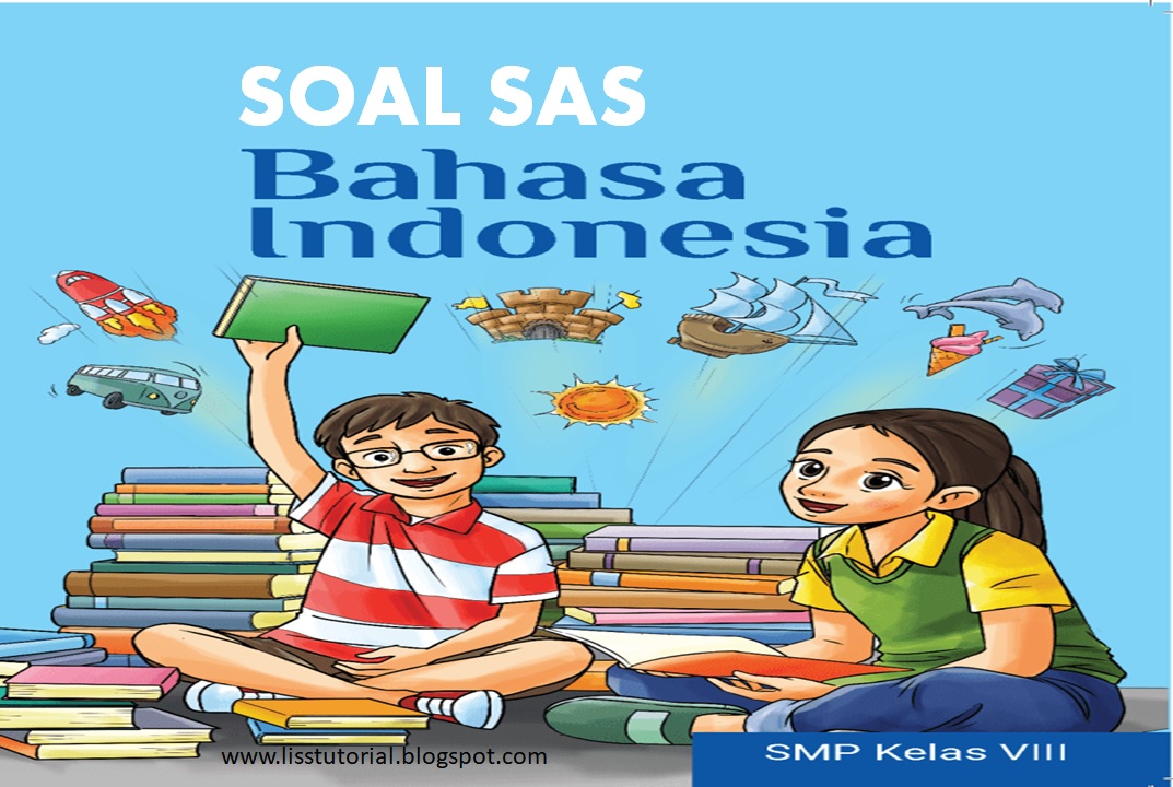 Soal SAS Bahasa Indonesia Kelas 8