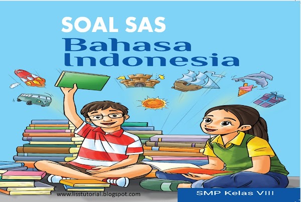 Unduh Soal SAS Bahasa Indonesia Kelas 8 SMP/MTs Semester 1 Kurikulum Merdeka Tahun 2023/2024