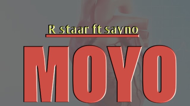 Audio | R staar ft Sayno - moyo | Download 
