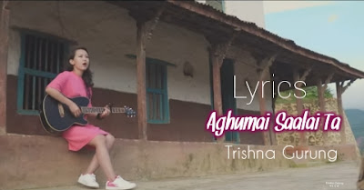 Song lyrics, Trishna Gurung,  Aghumai Saalai Ta, Aghumai Saalai Ta lyrics, Nepali songs