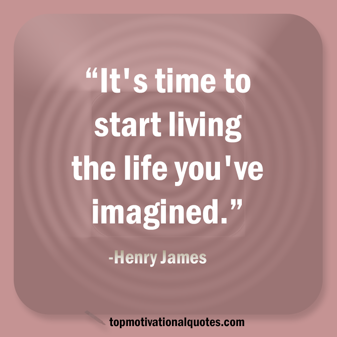 Strat Living The Life Short Encouraging Quote By Henry James