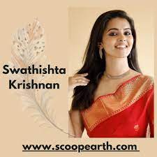 Swathishta Krishnan Net Worth 2023