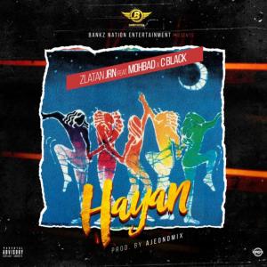 Music Alert: Zlatan Junior – HAYAN Ft. Mohbad & C Black mp3