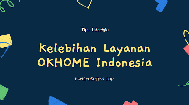 Kelebihan Layanan OKHOME Indonesia