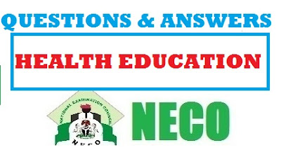 NECO Health Education 2017 Question & Answer Expo (OBJ/Essay)