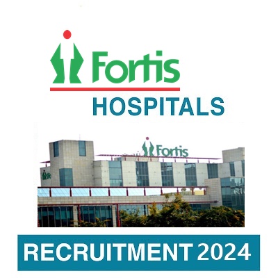 Fortis Hospital Recruitment 2024 - Apply Online for Multiple Posts 