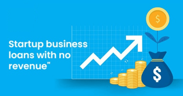Startup Business Loans with No Revenue