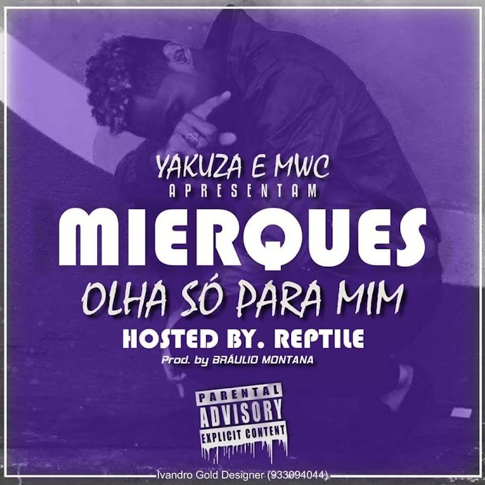 Mierques - Olha Só pra mim (Hosted by Reptile) (Prod. Braulio Montana) (Download) (Negros Honestos)