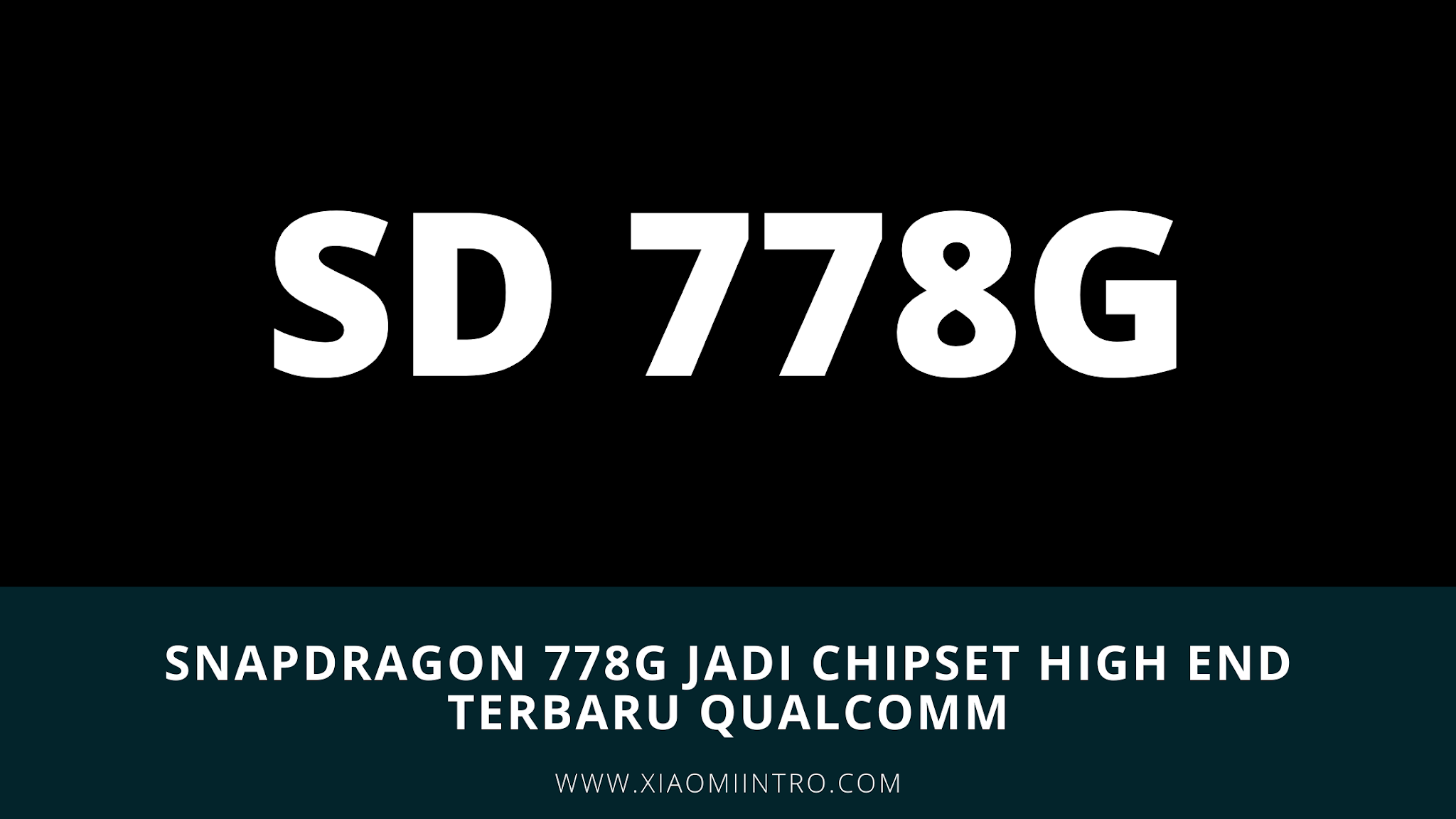 Snapdragon 778G Jadi Chipset High End Terbaru Qualcomm