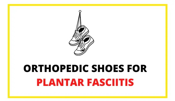 orthopedic shoes for plantar fasciitis