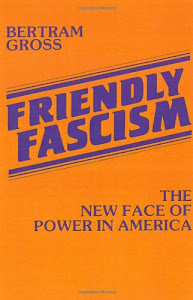 Friendly Fascism: The New Face of Power in America