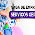  OPORTUNIDA DE PARA SERVIÇOS GERAIS - SÃO LUÍS MA.